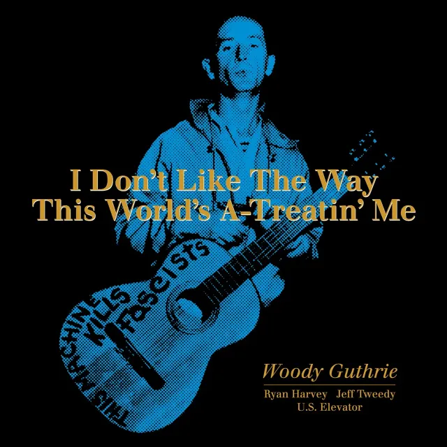 Woody Guthrie I Don’t Like The Way This World’s CD