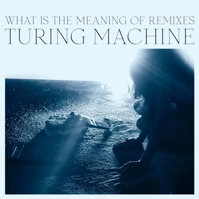Temporary Residence Turing Machine Meaning Of Remixes album digital
